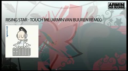 Rising Star - Touch Me (armin van Buuren Remix) 