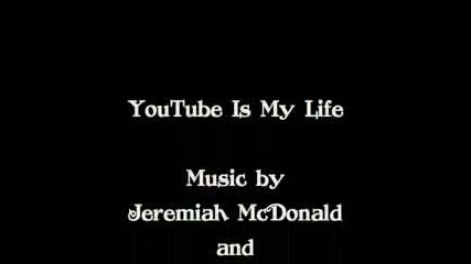 You Tube Is My Life