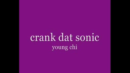 Young Chi - Crank Dat Sonic