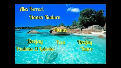 Alex Ferrari - Danza Kuduro Remix by Deejay Paulinho El Loki