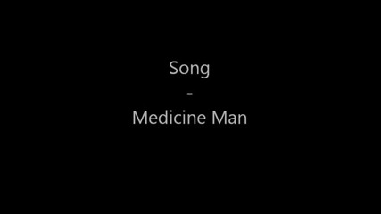 Song - Medicine Man