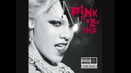 9. Try Too Hard- P!nk- Try This