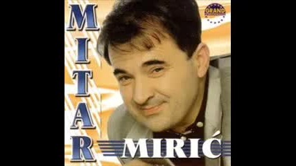 Mitar Miric - Pijem vino vino pije mene