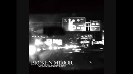 Boom Boom Satellites - Broken Mirror