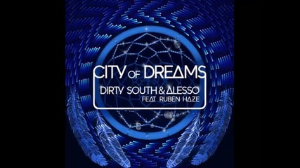 *2013* Dirty South & Alesso ft. Ruben Haze - City of dreams