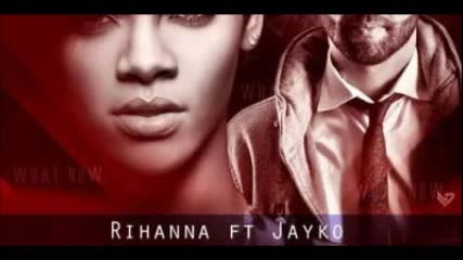 Rihanna Ft. Jayko El Prototipo - What Now