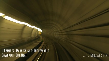 D.ramirez Feat. Mark Knight - Underworld Downpipe (dub Mix) [hd]