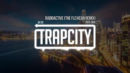 Rita Ora - Radioactive (the Flexican Remix)