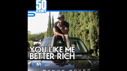 50 Cent - You Like Me Better Rich (freestyle) 2011