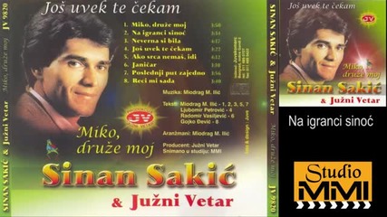 Sinan Sakic i Juzni Vetar - Na igranci sinoc (audio 1982)