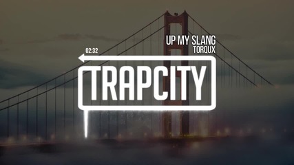 • Trap • Torqux - Up My Slang •