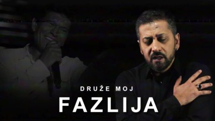 Fazlija - 2018 - Druze moj (hq) (bg sub)
