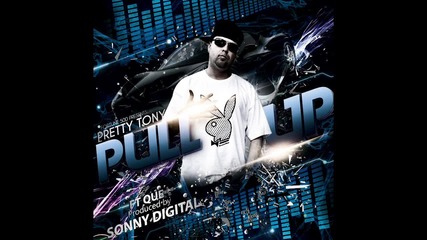 Pretty Tony Feat. Que - Pull Up [ Audio ]