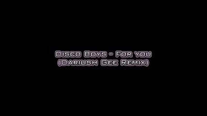 Disco Boys - For you (dariush Gee Remix)
