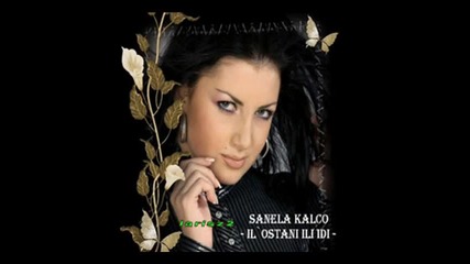 Sanela Kalco - il ostani ili idi 