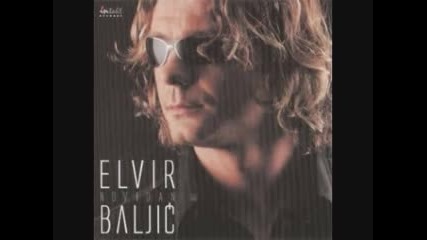 Elvir Baljic - Zato mi treba