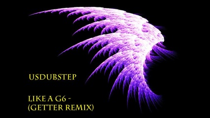 Like a G6 - [dubstep remix] [mv]