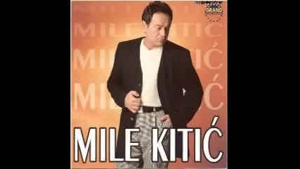 Mile Kitic - Do Srece Daleko