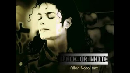 Michael Jackson - Black Or White[ Remix Allan Natal ]