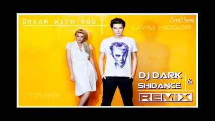 Liviu Hodor feat Tara - Dream With You (dj Dark Shidance Remix)