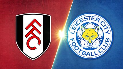 Fulham vs. Leicester City - Game Highlights