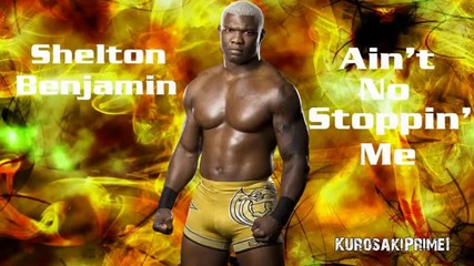 Wwe_ Shelton Benjamin 10th Theme Song - _ain't No Stoppin' Me(v3)_ with Download Link