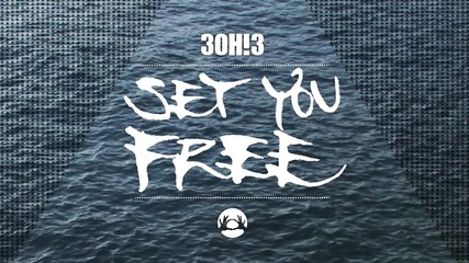 3oh!3 - Set You Free [from The Vaults]