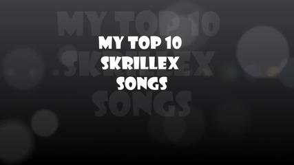 Top 10 Skrillex songs