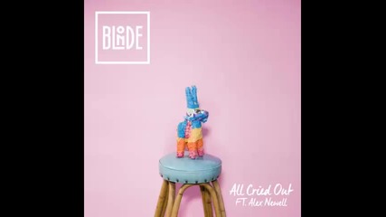 *2015* Blonde ft. Alex Newell - All cried out