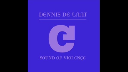 Dennis de laat - sound of violence (main mix)