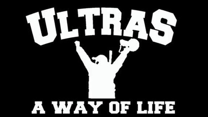 Ultras- the way of life / Ултрас - Начин на живот