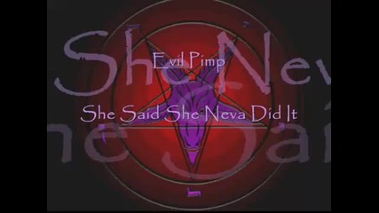 Evil Pimp - She Said She Neva Did It