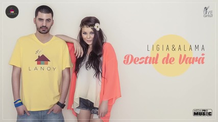 Ligia & Alama - Destul de vara