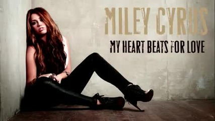 Miley Cyrus - My Heart Beats For Love