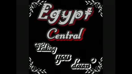 Egypt Central - Taking you down 