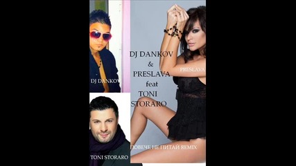 Dj Dankov & Preslava feat Toni Storaro=повече Не Питай Remix
