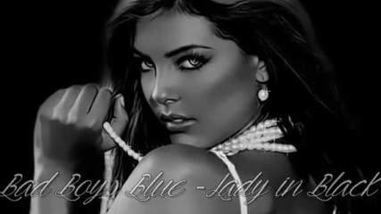 Bad Boys Blue - Lady in Black