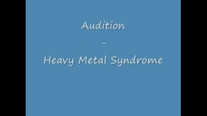 Audition - Heavy Metal Syndrome 