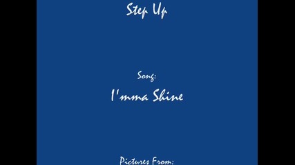 Step Up Soundtrack- I'mma Shine - !!!