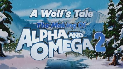 Създаването на Алфа и Омега 2 (2013) The Making of Alpha and Omega 2