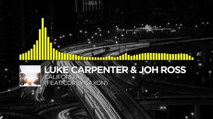 [ Progressive House ] - Luke Carpenter & John Ross ft. Corey Saxon - California