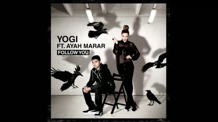 Yogi ft Ayah Marar - 'follow U' (xilent Remix) -
