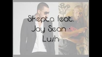 Skepta Feat. Jay Sean - Lush [2oo9]