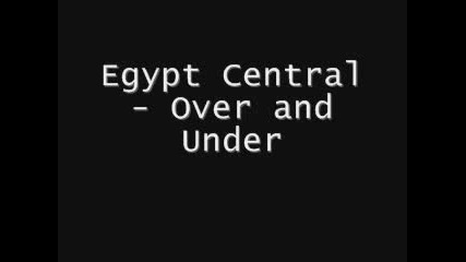 Egypt Central - Over And Under
