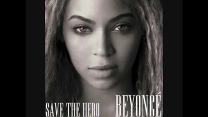 Стахотна балада+превод от Beyonce - Save the hero