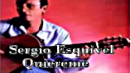 Quiereme -sergio Esquivel( Mexico)