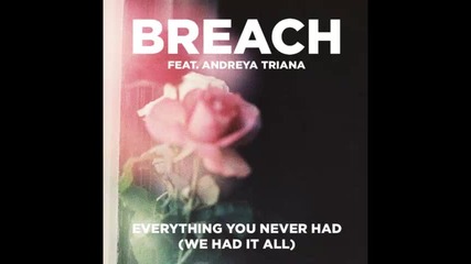 *2013* Breach ft. Andreya Triana - Everything you never had ( We had it all )