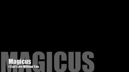 Magicus - I Can't Live Without You[latin freestyle]