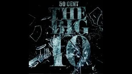 50 Cent- Nah Nah Nah ft. Tony Yayo (the Big 10)