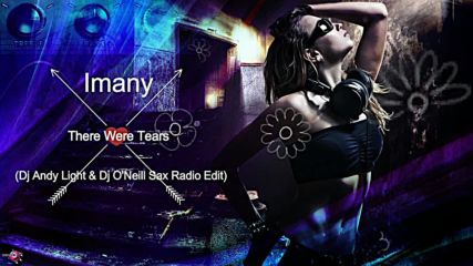 Imany - There Were Tears (dj Andy Light & Dj O'neill Sax Radio Edit)